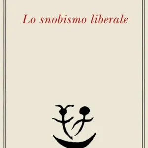 Lo snobismo liberale Prezzo Ridotto