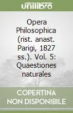 Prezzo Di Fabbrica Opera Philosophica (rist. anast. Parigi, 1827 ss.). Vol. 5 Quaestiones naturales