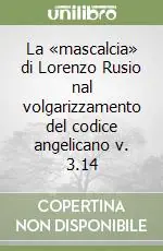 Acquista Ora La «mascalcia» di Lorenzo Rusio nal volgarizzamento del codice angelicano v. 3.14