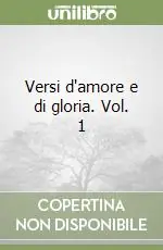 Occasione Imperdibile Versi d‘amore e di gloria. Vol. 1