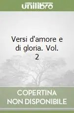 Versi d‘amore e di gloria. Vol. 2 Nuovo Arrivo