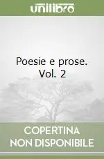 Poesie e prose. Vol. 2 Ultime Pezzi