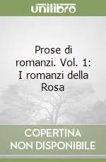 Prose di romanzi. Vol. 1 I romanzi della Rosa Miglior Prezzo
