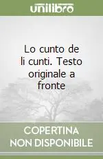 Più Venduto Lo cunto de li cunti. Testo originale a fronte