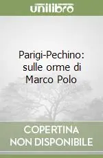 Parigi-Pechino sulle orme di Marco Polo Vendita Finale