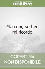 Marconi, se ben mi ricordo Quantità Limitata