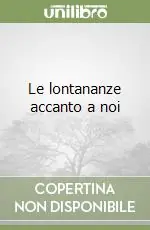 Le lontananze accanto a noi Occasione Imperdibile