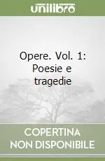 Opere. Vol. 1 Poesie e tragedie Offerta Del Giorno