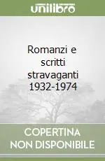 Romanzi e scritti stravaganti 1932-1974 Compra Oggi Stesso