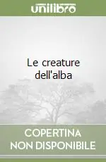 Ultimissimo Modello Le creature dell‘alba