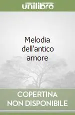 Melodia dell‘antico amore Bestseller