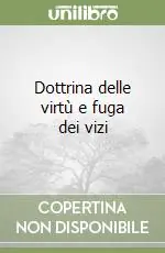 Dottrina delle virtù e fuga dei vizi Soddisfatti O Rimborsati
