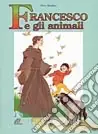 Francesco e gli animali. Ediz. illustrata Popolare