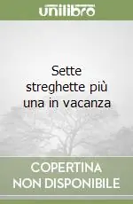 Sette streghette più una in vacanza Reso Gratuito