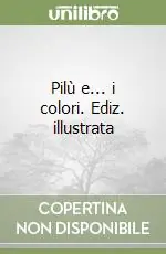 Spedizione Espresso Pilù e... i colori. Ediz. illustrata