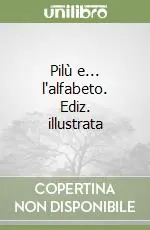 Pilù e... l‘alfabeto. Ediz. illustrata Ultima Occasione