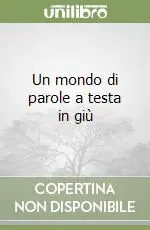 Un mondo di parole a testa in giù Compra Adesso