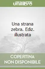 Must-Have Una strana zebra. Ediz. illustrata