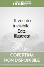 Il vestito invisibile. Ediz. illustrata Offerta Limitata