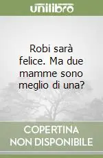 Robi sarà felice. Ma due mamme sono meglio di una? Miglior Prezzo