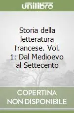Storia della letteratura francese. Vol. 1 Dal Medioevo al Settecento Direttamente Dal Produttore