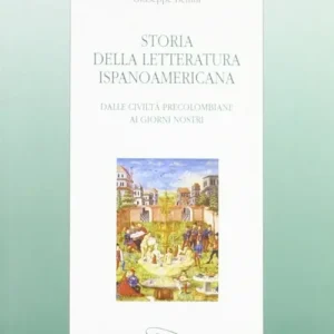 Ultime Pezzi Storia della letteratura ispanoamericana. Dalle civiltà precolombiane ai giorni nostri