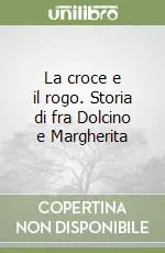 Spedizione Espresso La croce e il rogo. Storia di fra Dolcino e Margherita