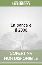 Prezzo Conveniente La banca e il 2000