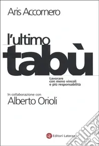 L‘ultimo tabù. Lavorare con meno vincoli e più responsabilità Affare
