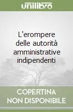 Promozione Esclusiva L‘erompere delle autorità amministrative indipendenti