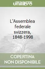 Prezzo Di Fabbrica L‘Assemblea federale svizzera, 1848-1998