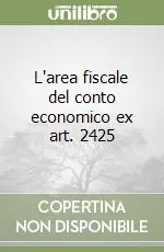 L‘area fiscale del conto economico ex art. 2425 Professionale