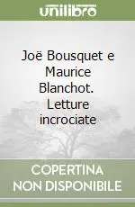 Joë Bousquet e Maurice Blanchot. Letture incrociate Saldi