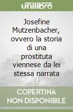 Josefine Mutzenbacher, ovvero la storia di una prostituta viennese da lei stessa narrata Solo Oggi
