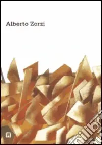 Alberto Zorzi. Ediz. italiana e inglese Miglior Prezzo