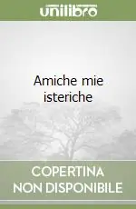 Amiche mie isteriche Prezzo Di Fabbrica