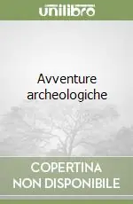 Avventure archeologiche Nuova Collezione