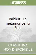 Balthus. Le metamorfosi di Eros Quantità Limitata