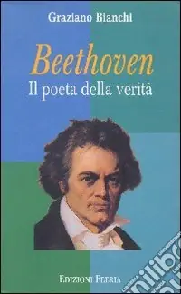 Ultime Pezzi Beethoven. Il poeta della verità
