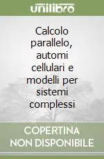 Quantità Limitata Calcolo parallelo, automi cellulari e modelli per sistemi complessi