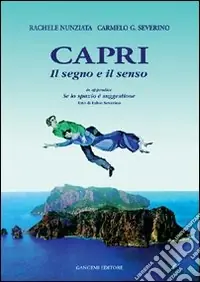Capri. Il senso e il segno. Guida di Capri. Se lo spazio è suggestione Prezzo Scontato