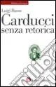 Novità Carducci senza retorica