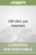 Solo Oggi 100 idee per respirare
