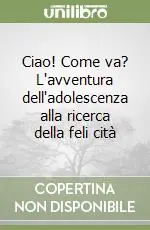Bestseller Ciao! Come va? L‘avventura dell‘adolescenza alla ricerca della feli cità