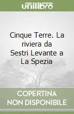 Cinque Terre. La riviera da Sestri Levante a La Spezia Offerta