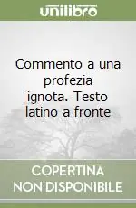 Commento a una profezia ignota. Testo latino a fronte Direttamente Dal Produttore