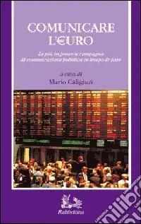 Comunicare l‘euro. La più imponente campagna di comunicazione in tempo di pace Popolare