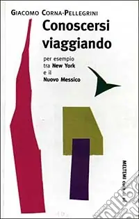 Conoscersi viaggiando. Per esempio tra New York e il Nuovo Messico Popolare