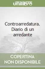 Controarredatura. Diario di un arredante Reso Gratuito