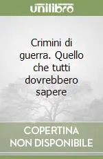 Crimini di guerra. Quello che tutti dovrebbero sapere Ultima Occasione